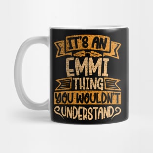 It's An Emmi Thing You Wouldn't Understand Mug